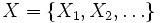 X= \{X_1, X_2, \dots \}